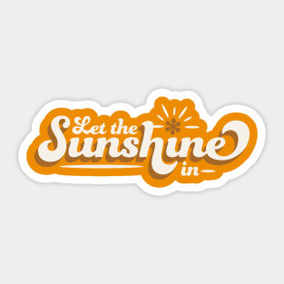 Let the Sunshine In Sticker